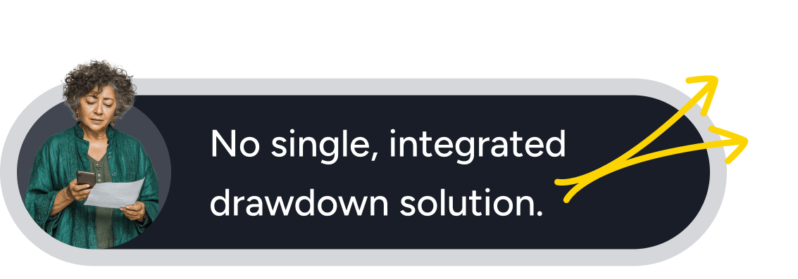 No single, integrated drawdown solution